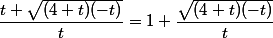 \dfrac{t+\sqrt{(4+t)(-t)}}{t} = 1+ \dfrac{\sqrt{(4+t)(-t)}}{t}